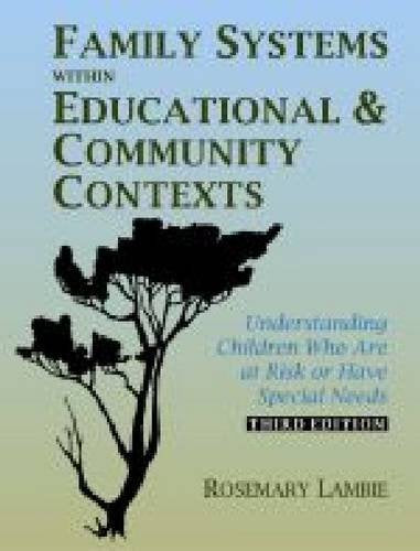 Family Systems Within Educational & Community Contexts: Understanding Children Who Are at Risk or Have Special Needs
