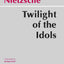 Twilight of the Idols (Hackett Classics)