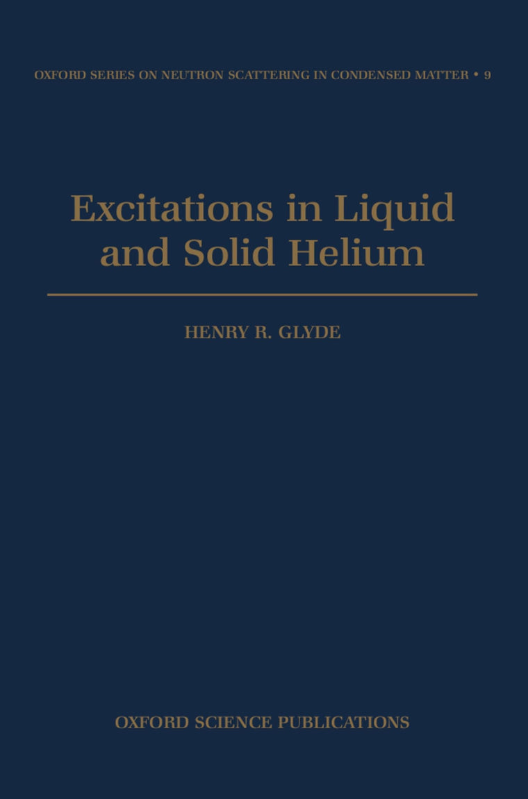 Excitations in Liquid and Solid Helium (Oxford Series on Neutron Scattering in Condensed Matter)