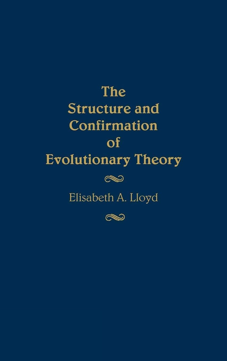 The Structure and Confirmation of Evolutionary Theory (Contributions in Philosophy)