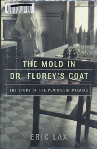 The Mold in Dr. Florey's Coat: The Story of the Penicillin Miracle (John MacRae Books)