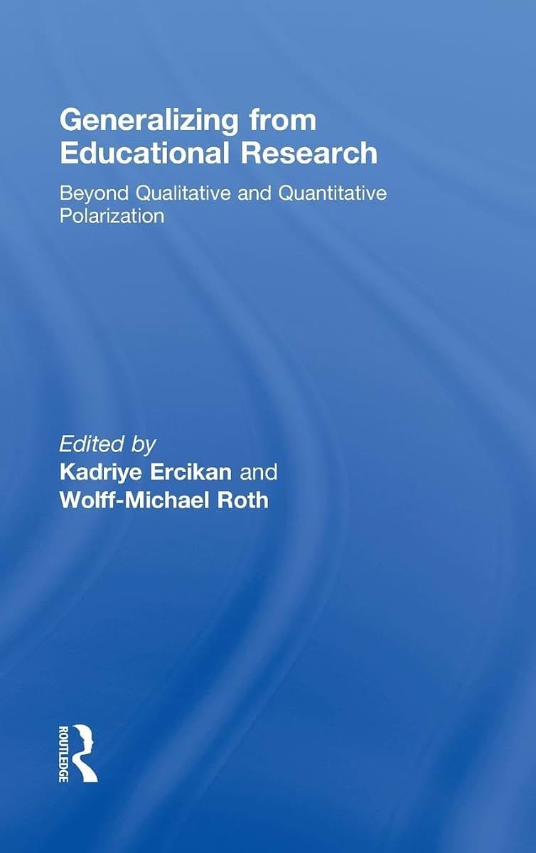 Generalizing from Educational Research: Beyond Qualitative and Quantitative Polarization