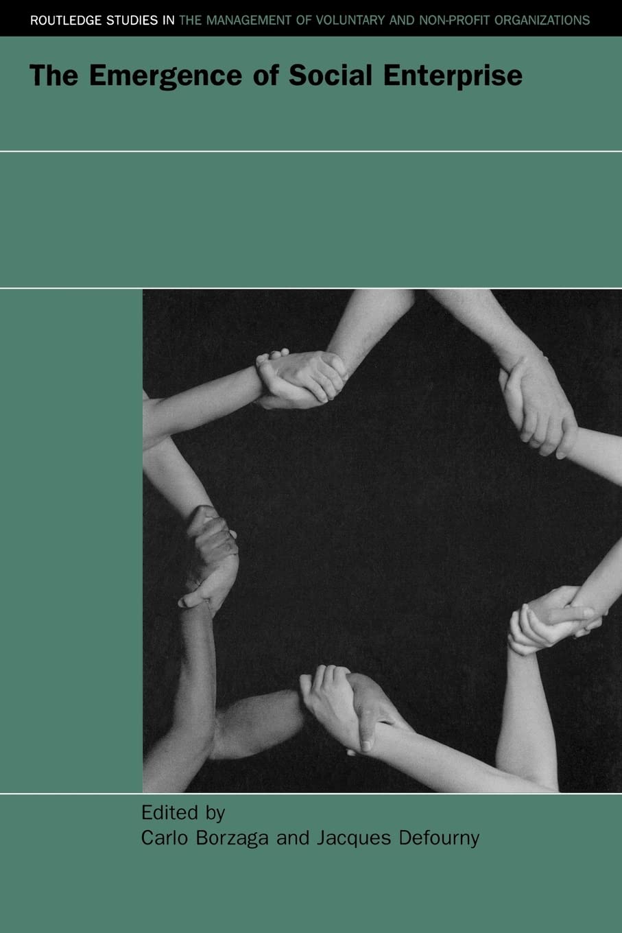 The Emergence of Social Enterprise (Routledge Studies in the Management of Voluntary and Non-Profit Organizations)