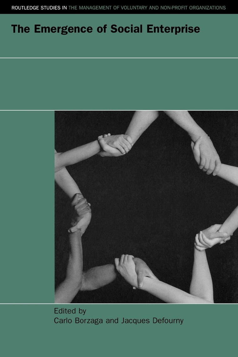 The Emergence of Social Enterprise (Routledge Studies in the Management of Voluntary and Non-Profit Organizations)