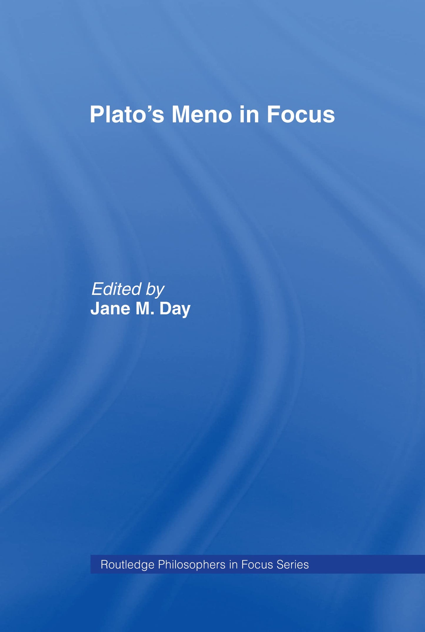 Plato's Meno In Focus (Philosophers in Focus)