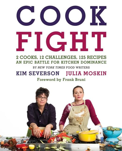 CookFight: 2 Cooks, 12 Challenges, 125 Recipes, an Epic Battle for Kitchen Dominance