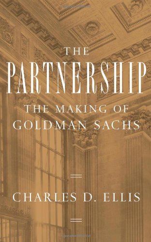 The Partnership: The Making of Goldman Sachs by Ellis