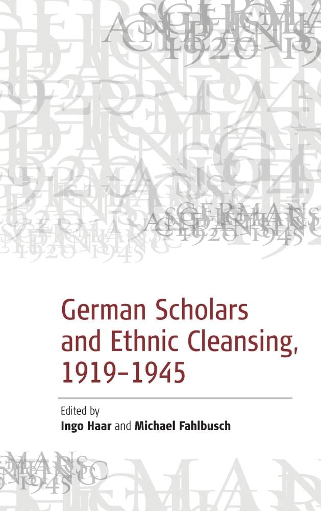 German Scholars And Ethnic Cleansing 1919-1945