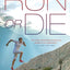 Run or Die: The Inspirational Memoir of the World's Greatest Ultra-Runner