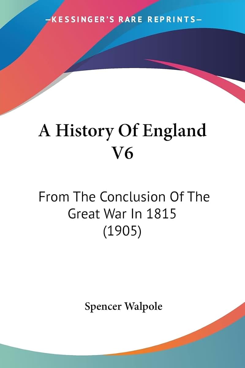A History Of England V6: From The Conclusion Of The Great War In 1815 (1905)