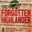 Forgotten Highlander: My Incredible Story of Survival During the War in the Far East