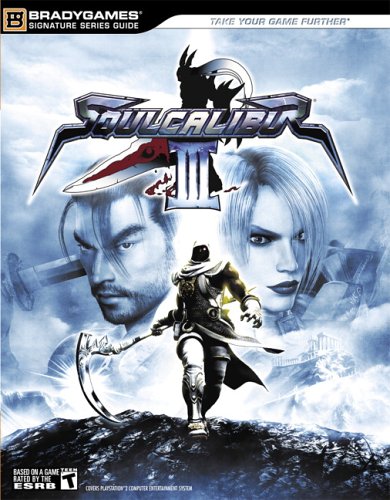 SOULCALIBUR III Official Fighter's Guide (Brady Games Signature Series Guide)