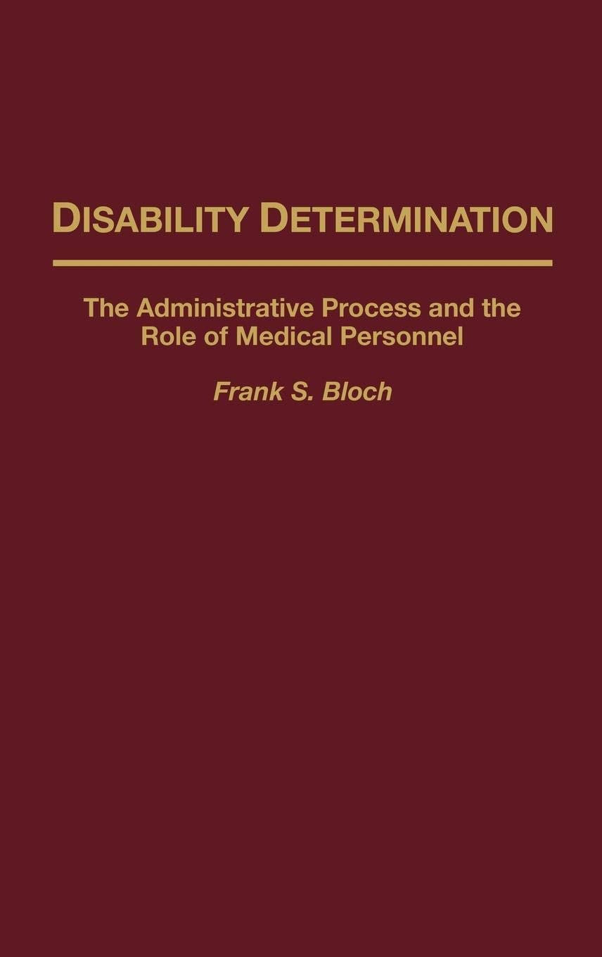 Disability Determination: The Administrative Process and the Role of Medical Personnel (Studies in Social Welfare Policies and Programs)