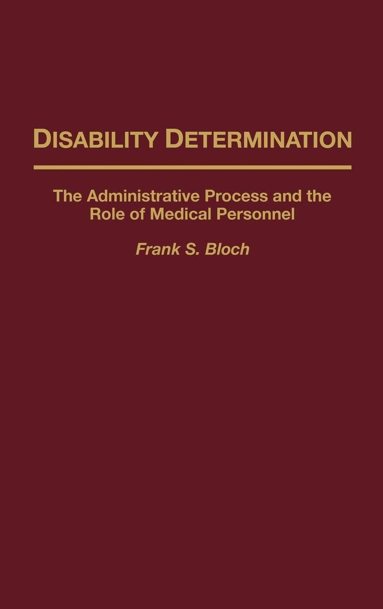 Disability Determination: The Administrative Process and the Role of Medical Personnel (Studies in Social Welfare Policies and Programs)