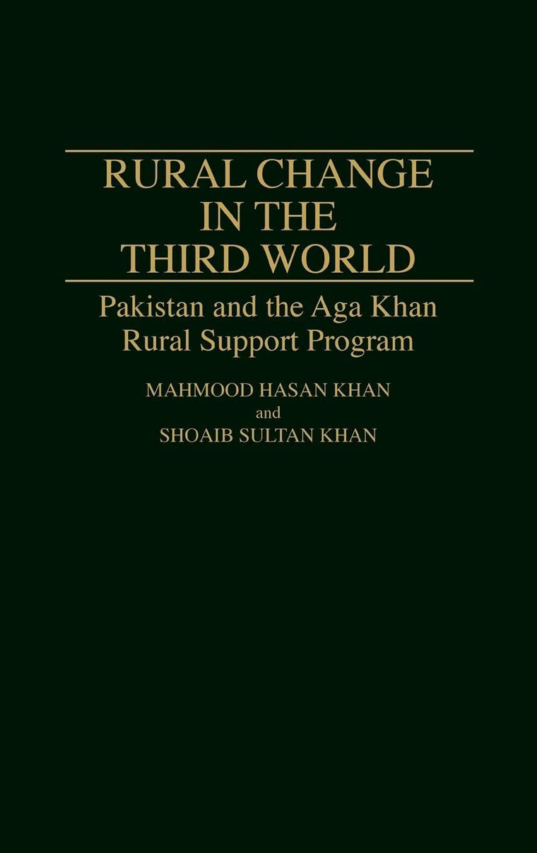 Rural Change in the Third World: Pakistan and the Aga Khan Rural Support Program (Contributions in Economics and Economic History)