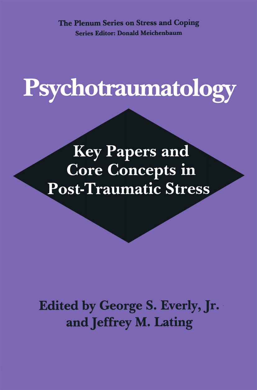 Psychotraumatology: Key Papers and Core Concepts in Post-Traumatic Stress (Plenum Series on Stress and Coping)