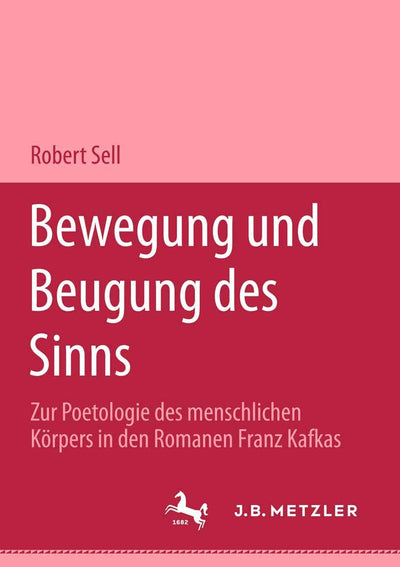 Bewegung und Beugung des Sinns: Zur Poetologie des menschlichen Krpers in den Romanen Franz Kafkas (M & P Schriftenreihe Feur Wissenschaft Und Forschung) (German Edition)