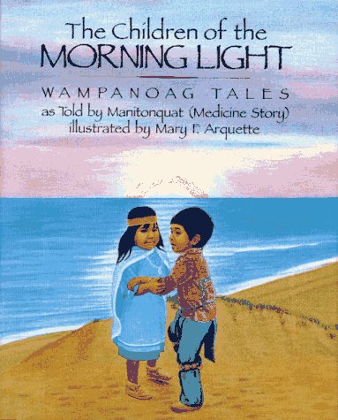 The Children of the Morning Light: Wampanoag Tales as Told B