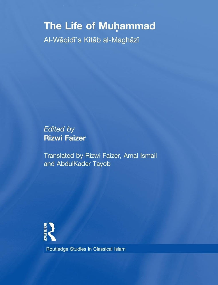The Life of Muhammad (Routledge Studies in Classical Islam)