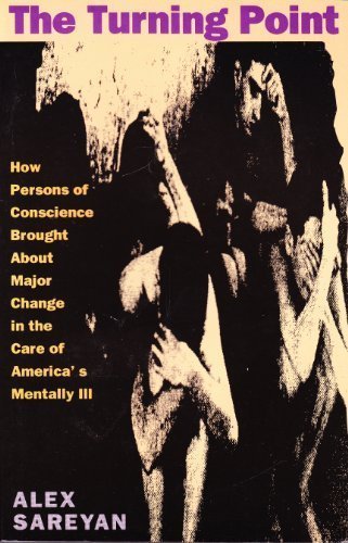 The Turning Point: How Persons of Conscience Brought About Major Change in the Care of America's Mentally Ill