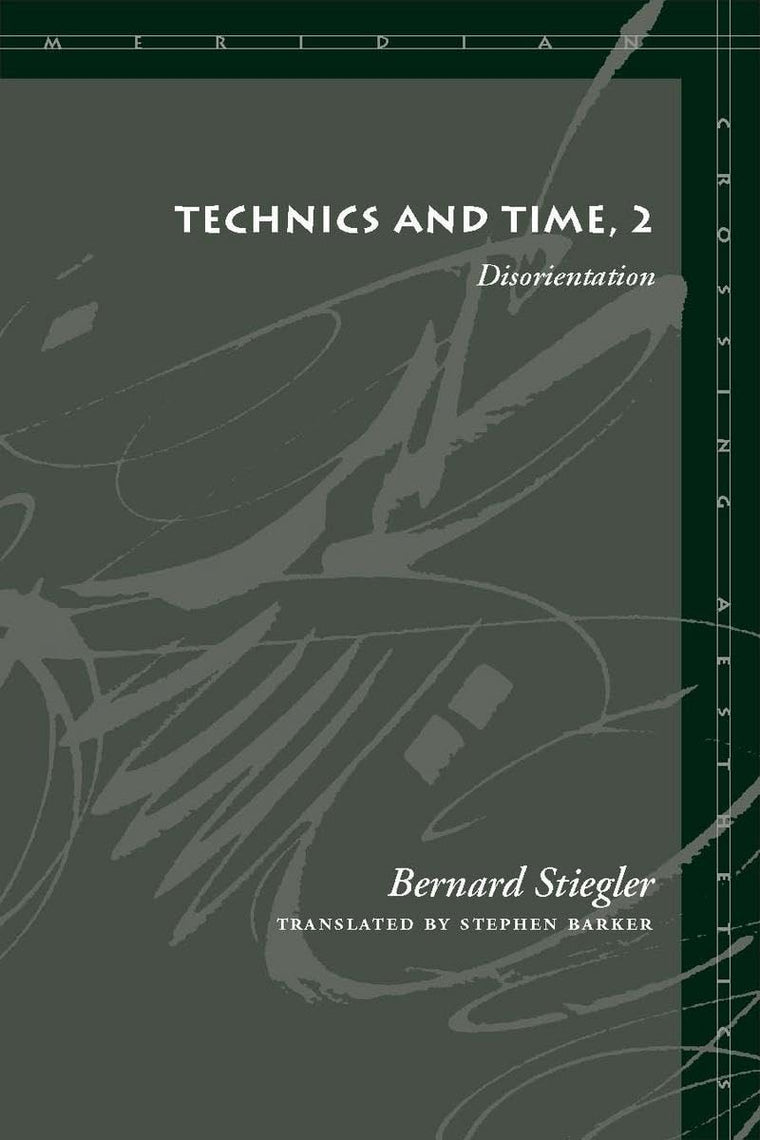 Technics and Time, 2: Disorientation (Meridian: Crossing Aesthetics)
