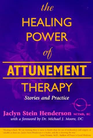 The Healing Power of Attunement Therapy: Stories and Practice