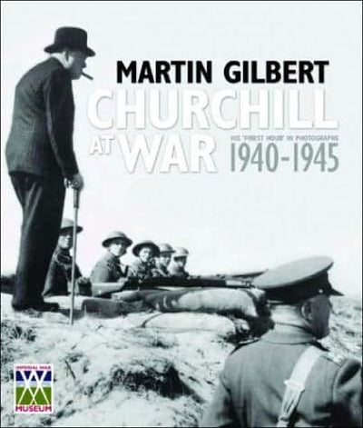 Churchill at War: His "Finest Hour" in Photographs 1940-1945