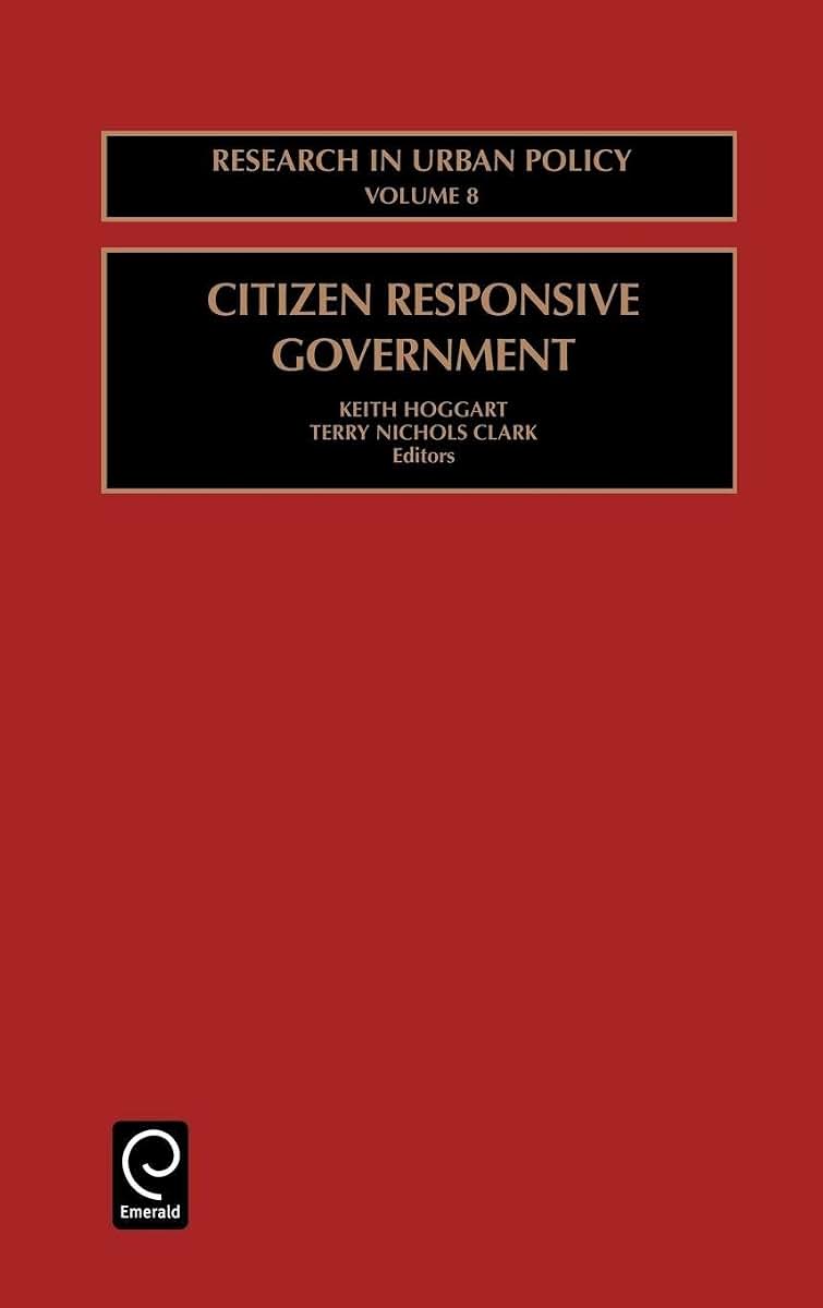 Citizen Responsive Government (Research in Urban Policy, 8)