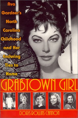 Grabtown Girl: Ava Gardner's North Carolina Childhood and Her Enduring Ties to Home