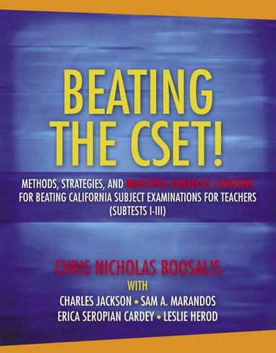 Beating The Cset!: Methods, Strategies, and Multiple Subjects Content for Beating California Subject Examinations for Teachers ( Subtest I-III)