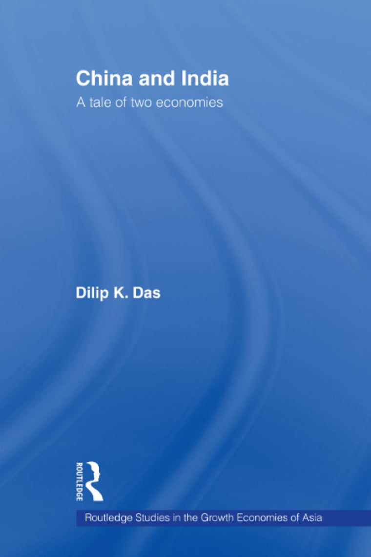 China and India (Routledge Studies in the Growth Economies of Asia)