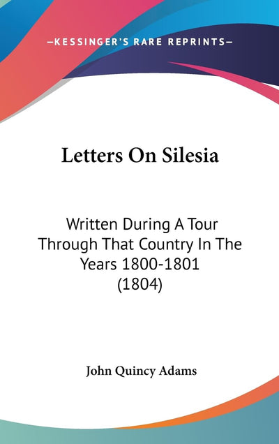 Letters On Silesia: Written During A Tour Through That Country In The Years 1800-1801 (1804)