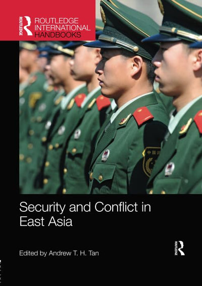Security and Conflict in East Asia (Routledge International Handbooks)