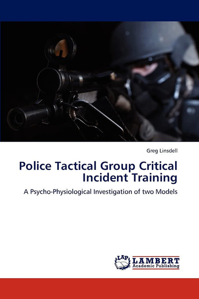 Police Tactical Group Critical Incident Training: A Psycho-Physiological Investigation of two Models