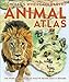 What's Where on Earth? Animal Atlas: The World's Wildlife as You've Never Seen it Before
