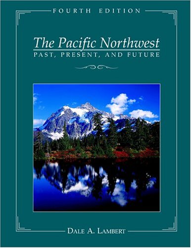 The Pacific Northwest: Past, Present, and Future, Fourth Edition