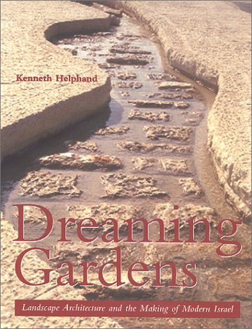 Dreaming Gardens: Landscape Architecture and the Making of Modern Israel (Center Books on the International Scene)