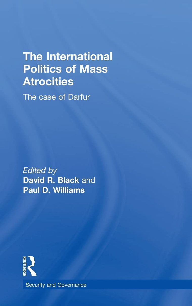 The International Politics of Mass Atrocities: The Case of Darfur (Security and Governance)