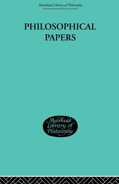 Philosophical Papers (Muirhead Library of Philosophy, 17)