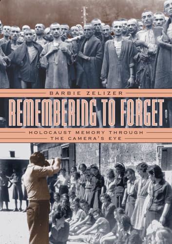 Remembering to Forget: Holocaust Memory through the Camera's Eye