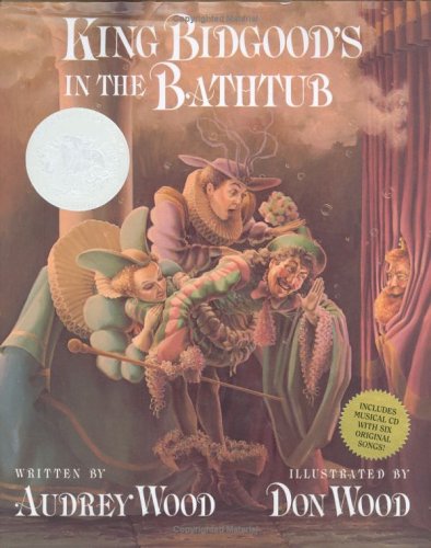 King Bidgood's in the Bathtub (Book and Musical CD) by Wood,