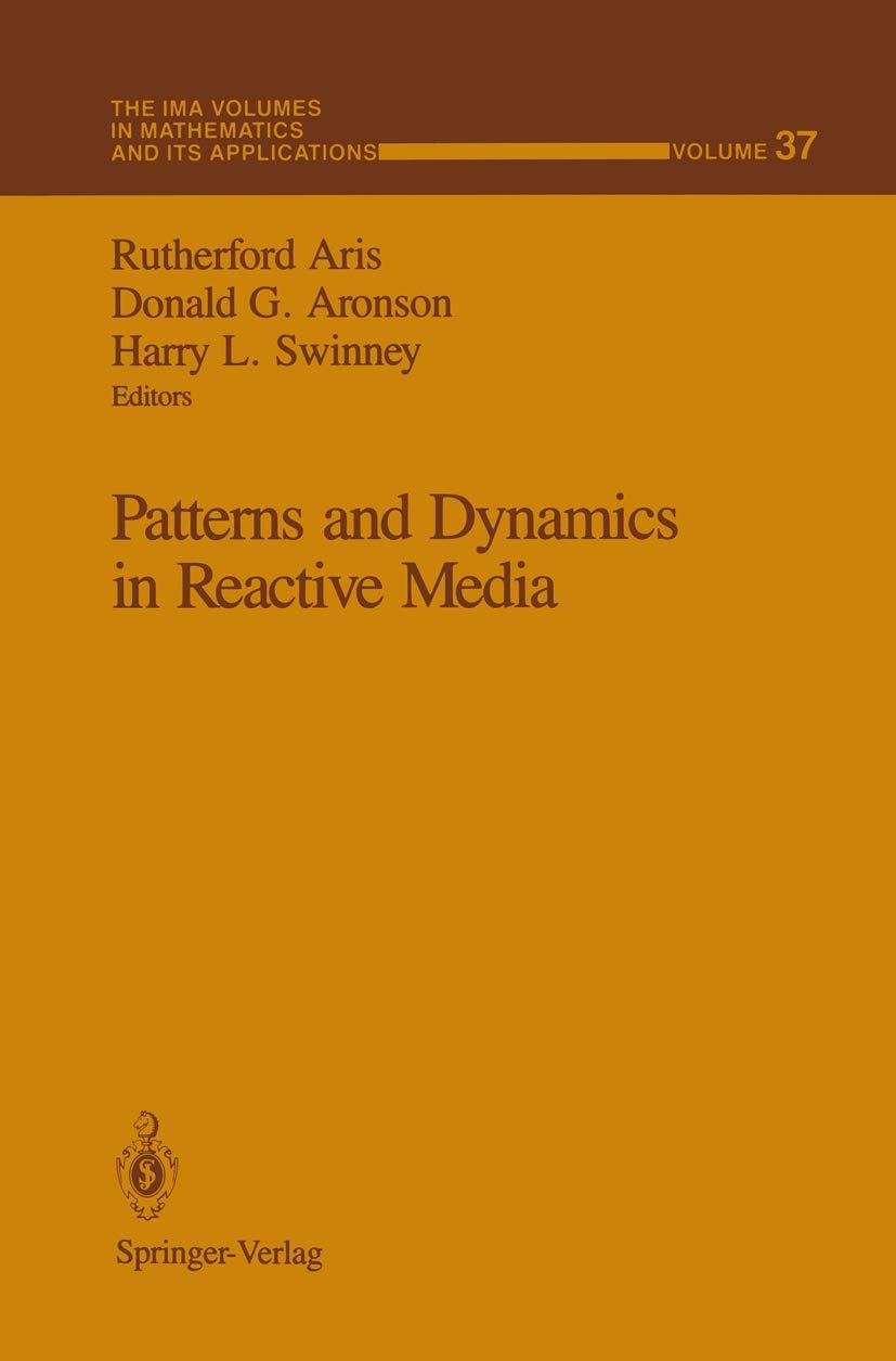Patterns and Dynamics in Reactive Media (The IMA Volumes in Mathematics and its Applications, 37)