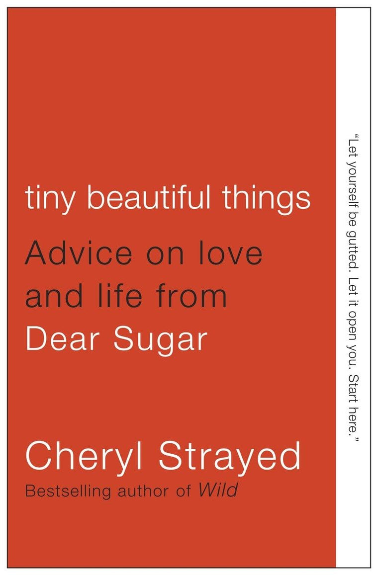 Tiny Beautiful Things: Advice on Love and Life from Dear Sug