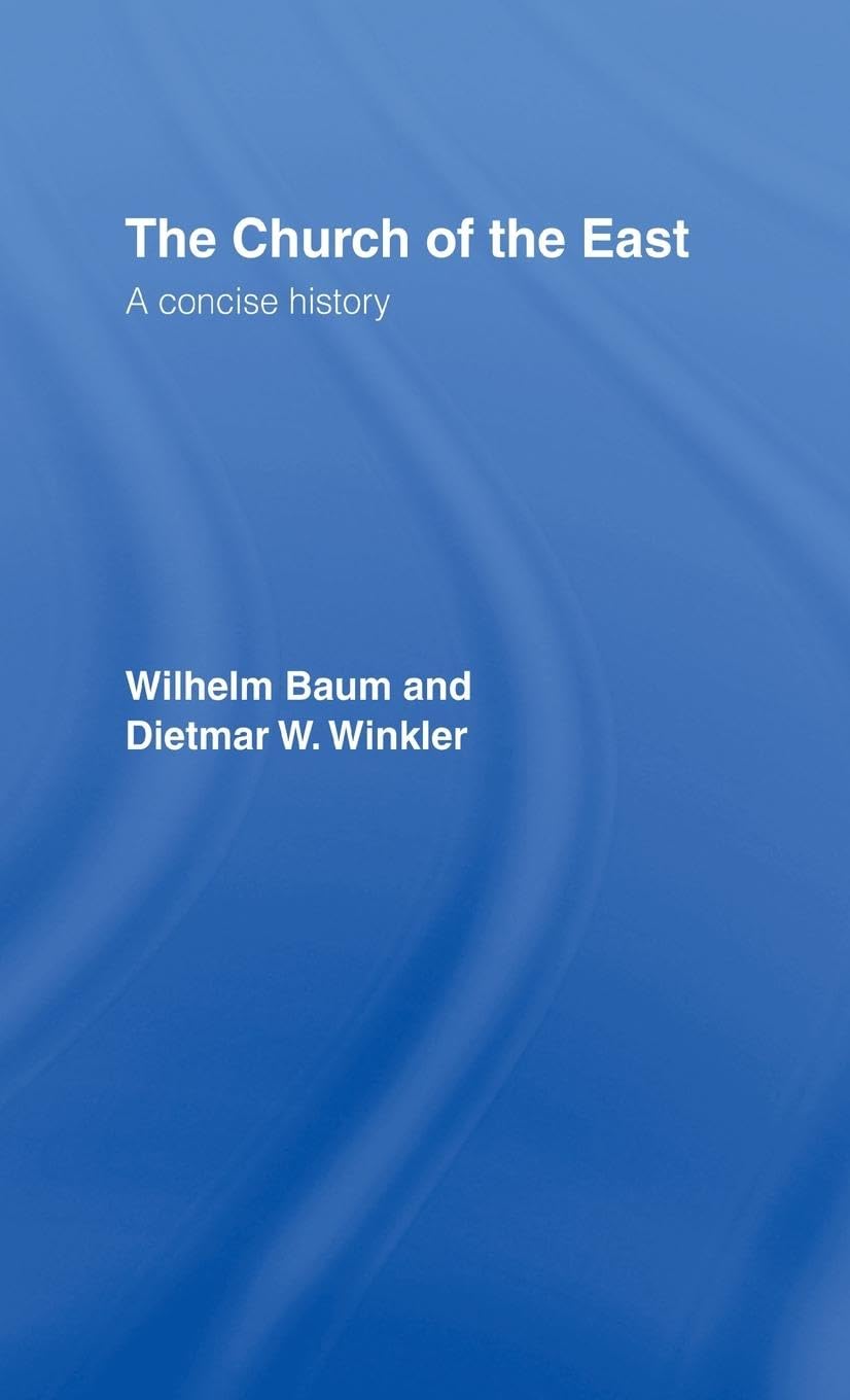 The Church of the East: A Concise History (Central Asian Studies)