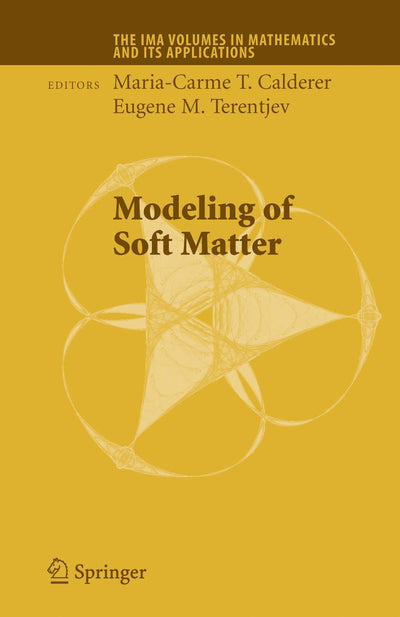 Modeling of Soft Matter (The IMA Volumes in Mathematics and its Applications, 141)
