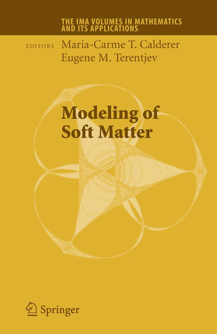 Modeling of Soft Matter (The IMA Volumes in Mathematics and its Applications, 141)