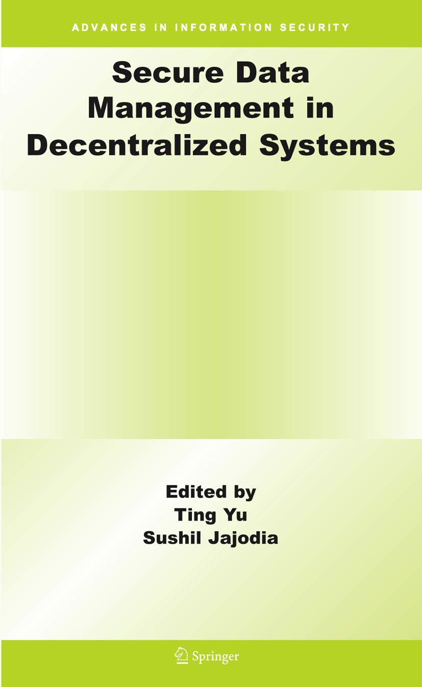 Secure Data Management in Decentralized Systems (Advances in Information Security, 33)