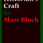 The Historian's Craft: Reflections on the Nature and Uses of History and the Techniques and Methods of Those Who Write It.