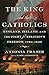 The King and the Catholics: England, Ireland, and the Fight for Religious Freedom, 1780-1829