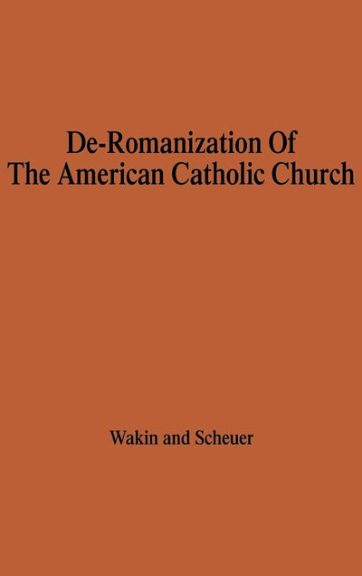 The De-Romanization of the American Catholic Church